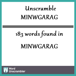 183 words unscrambled from minwgarag