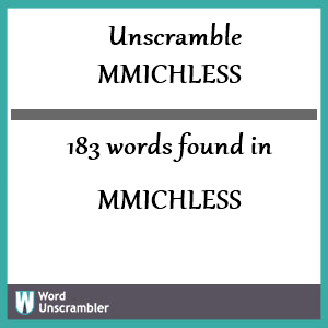 183 words unscrambled from mmichless