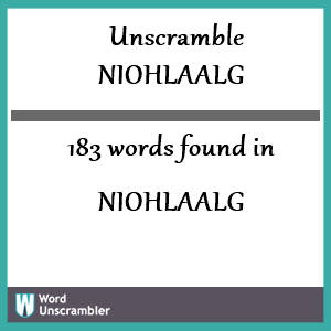 183 words unscrambled from niohlaalg