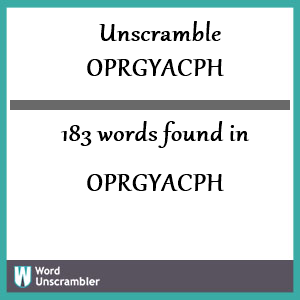183 words unscrambled from oprgyacph