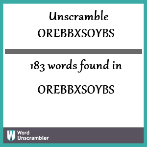 183 words unscrambled from orebbxsoybs