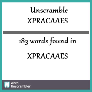 183 words unscrambled from xpracaaes