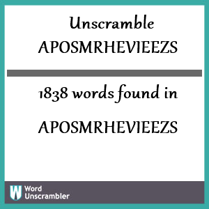 1838 words unscrambled from aposmrhevieezs