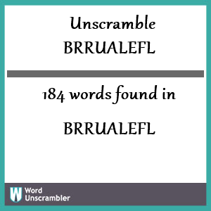 184 words unscrambled from brrualefl