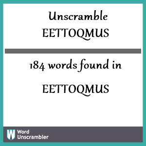 184 words unscrambled from eettoqmus