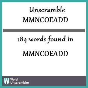 184 words unscrambled from mmncoeadd