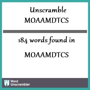 184 words unscrambled from moaamdtcs