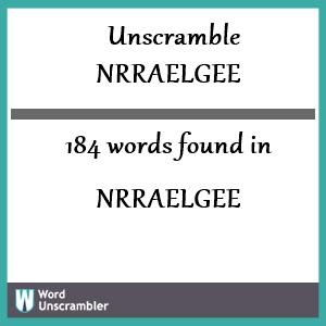 184 words unscrambled from nrraelgee