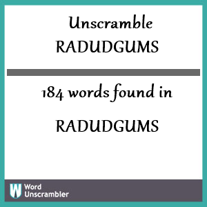 184 words unscrambled from radudgums