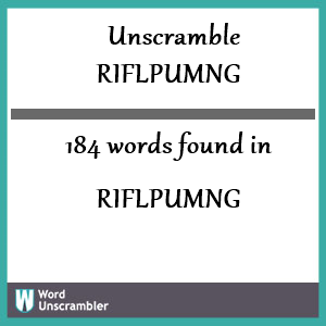 184 words unscrambled from riflpumng