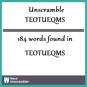 184 words unscrambled from teotueqms