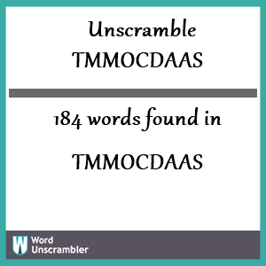 184 words unscrambled from tmmocdaas
