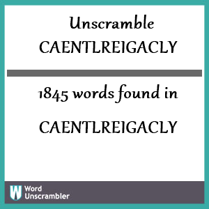 1845 words unscrambled from caentlreigacly