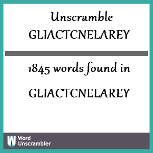 1845 words unscrambled from gliactcnelarey