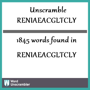 1845 words unscrambled from reniaeacgltcly
