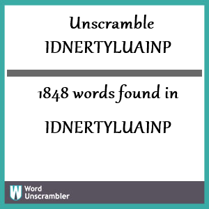 1848 words unscrambled from idnertyluainp