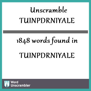 1848 words unscrambled from tuinpdrniyale