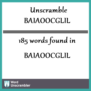 185 words unscrambled from baiaoocglil