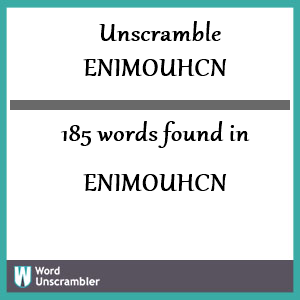 185 words unscrambled from enimouhcn