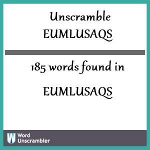 185 words unscrambled from eumlusaqs