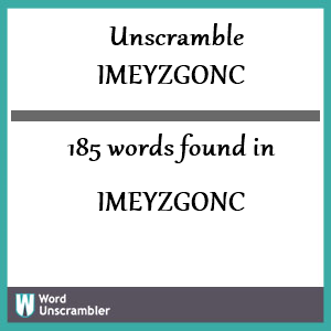 185 words unscrambled from imeyzgonc