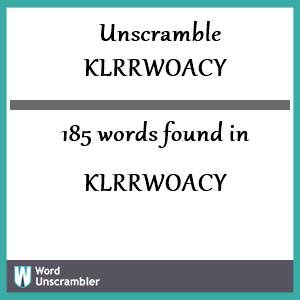 185 words unscrambled from klrrwoacy