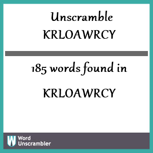 185 words unscrambled from krloawrcy