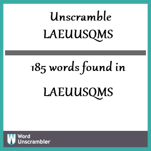 185 words unscrambled from laeuusqms