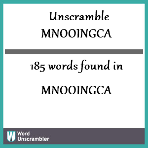 185 words unscrambled from mnooingca