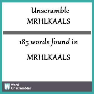 185 words unscrambled from mrhlkaals