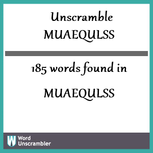 185 words unscrambled from muaequlss
