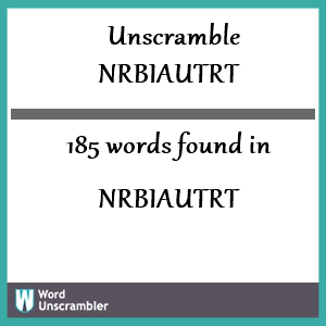 185 words unscrambled from nrbiautrt