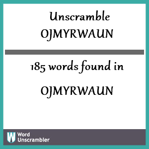 185 words unscrambled from ojmyrwaun