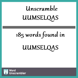 185 words unscrambled from uumselqas