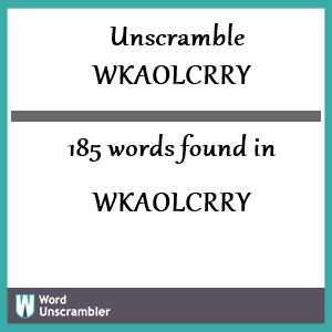 185 words unscrambled from wkaolcrry