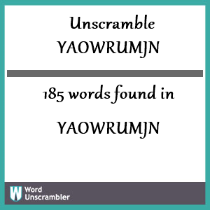 185 words unscrambled from yaowrumjn