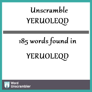 185 words unscrambled from yeruoleqd