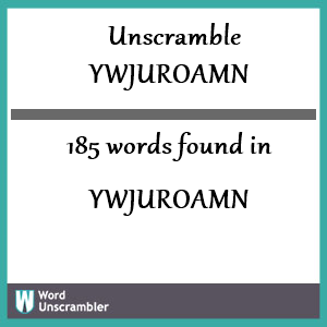185 words unscrambled from ywjuroamn