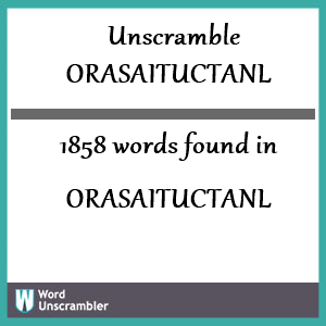 1858 words unscrambled from orasaituctanl