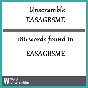 186 words unscrambled from easagbsme