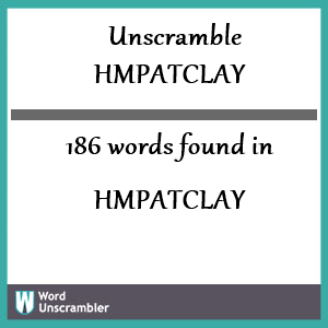 186 words unscrambled from hmpatclay