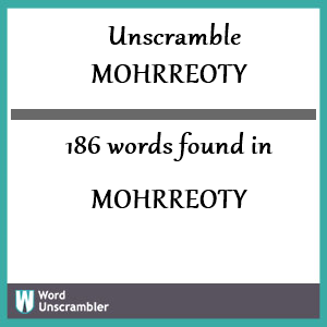 186 words unscrambled from mohrreoty