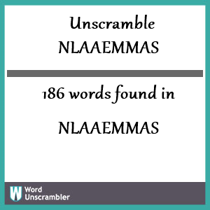 186 words unscrambled from nlaaemmas