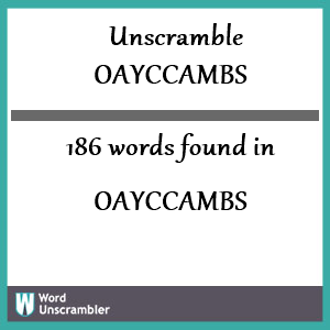 186 words unscrambled from oayccambs