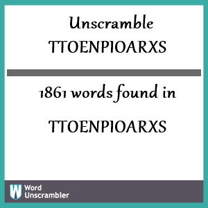 1861 words unscrambled from ttoenpioarxs