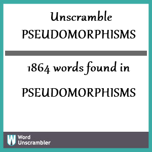 1864 words unscrambled from pseudomorphisms