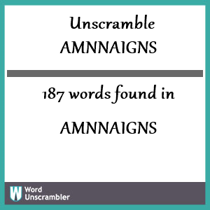 187 words unscrambled from amnnaigns