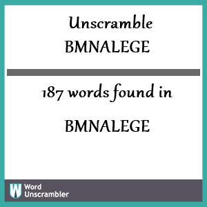 187 words unscrambled from bmnalege