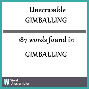 187 words unscrambled from gimballing
