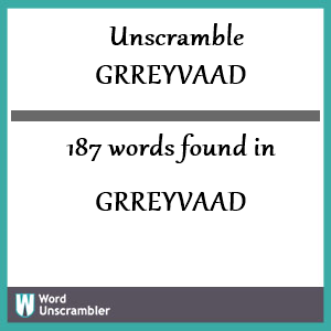 187 words unscrambled from grreyvaad